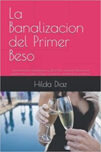 La banalización del primer beso, describe las implicaciones de la Sexoinfoxicacion, banalización del sexo y su influencia en el cerebro del adolescente