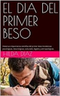 El dia del primer beso, relata el origen, definición, importancia y requisitos para un primer beso